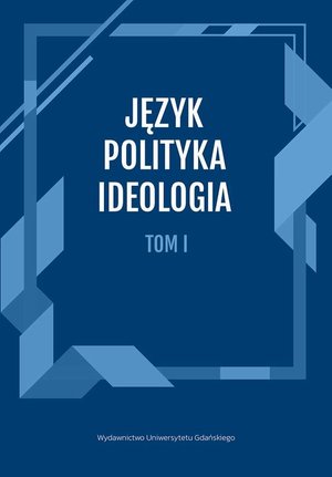Język, Polityka, Ideologia Tom 1. – ebook