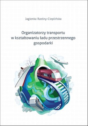 Organizatorzy transportu w kształtowaniu ładu przestrzennego gospodarki – ebook