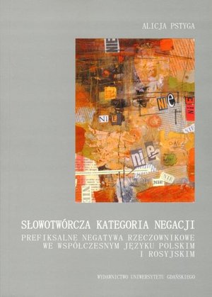 Słowotwórcza kategoria negacji. Prefiksalne negatywa rzeczownikowe we współczesnym języku polskim i rosyjskim – ebook