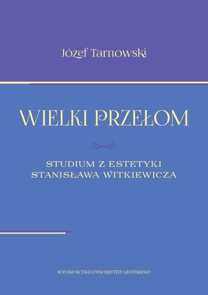 Wielki przełom. Studium z estetyki Stanisława Witkiewicza – ebook