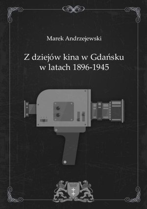 Z dziejów kina w Gdańsku w latach 1896-1945 – ebook