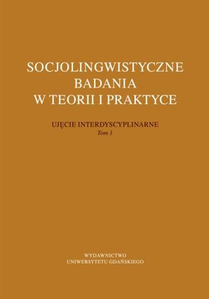Socjolingwistyczne badania w teorii i praktyce: Ujęcie interdyscyplinarne – ebook