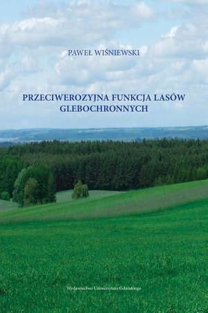 Przeciwerozyjna funkcja lasów glebochronnych – ebook