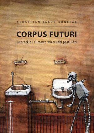 Corpus futuri. Literackie i filmowe wizerunki postludzi – ebook