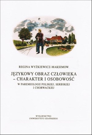 Językowy obraz człowieka - charakter i osobowość w paremiologii polskiej, serbskiej i chorwackiej – ebook