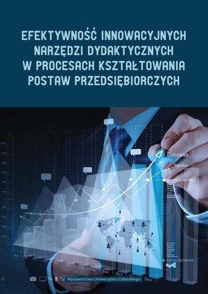 Efektywność innowacyjnych narzędzi dydaktycznych w procesie kształtowania postaw przedsiębiorczych – ebook