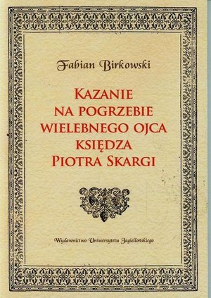 Kazanie na pogrzebie wielebnego ojca księdza Piotra Skargi – ebook