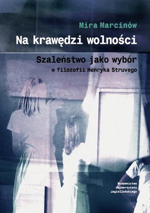 Na krawędzi wolności: Szaleństwo jako wybór w filozofii Henryka Struvego – ebook