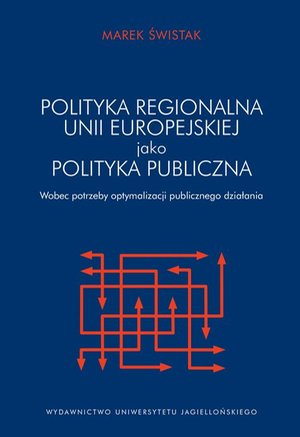 Polityka regionalna Unii Europejskiej jako polityka publiczna wobec potrzeby optymalizacji działania publicznego – ebook