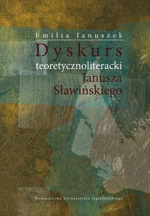 Dyskurs teoretycznoliteracki Janusza Sławińskiego – ebook