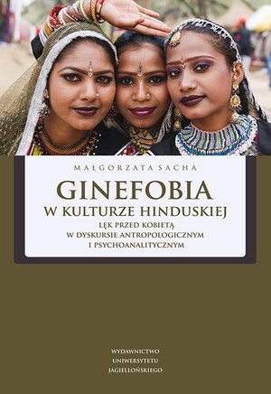 Ginefobia w kulturze hinduskiej. Lęk przed kobietą w dyskursie antropologicznym i psychoanalitycznym – ebook