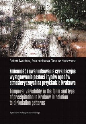 Zmienność i uwarunkowania cyrkulacyjne występowania postaci i typów opadów atmosferycznych na przykładzie Krakowa – ebook
