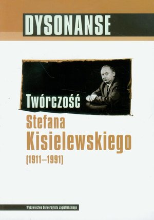 Dysonanse. Twórczość Stefana Kisielewskiego: 1911-1991 – ebook
