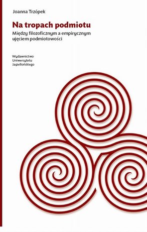 Na tropach podmiotu: Między filozoficznym a empirycznym ujęciem podmiotowości – ebook