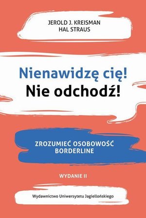 Nienawidzę cię! Nie odchodź! Zrozumieć osobowość borderline. – ebook
