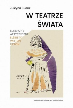 W teatrze świata: Ojczyzny artystyczne Elżbiety Wittlin Lipton – ebook
