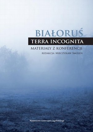 Białoruś - "terra incognita" Materiały z konferencji – ebook