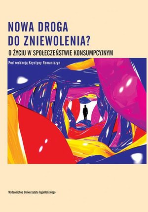 Nowa droga do zniewolenia? O życiu w społeczeństwie konsumpcyjnym – ebook