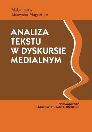 Analiza tekstu w dyskursie medialnym: Przewodnik dla studentów – ebook
