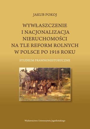 Wywłaszczenie i nacjonalizacja nieruchomości na tle reform rolnych w Polsce po 1918 roku – ebook