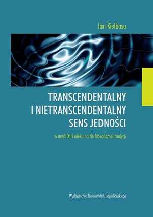 Transcendentalny i nietranscendentalny sens jedności w myśli XIII wieku na tle filozoficznej tradycji – ebook