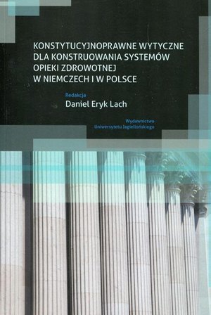 Konstytucyjnoprawne wytyczne dla konstruowania systemów opieki zdrowotnej w Niemczech i w Polsce – ebook