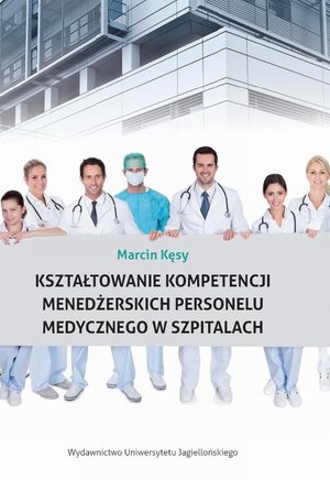 Kształtowanie kompetencji menedżerskich personelu medycznego w szpitalach – ebook
