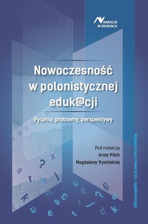 Nowoczesność w polonistycznej eduk@cji: Pytania, problemy, perspektywy – ebook
