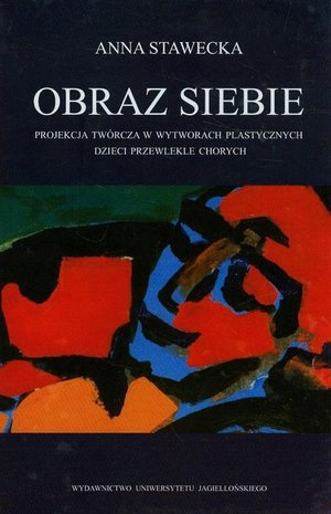 Obraz siebie: Projekcja twórcza w wytworach plastycznych dzieci przewlekle chorych – ebook