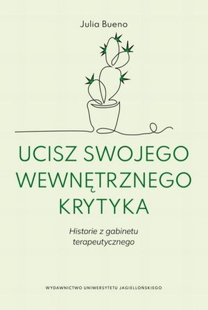 Ucisz swojego wewnętrznego krytyka: Historie z gabinetu terapeutycznego – ebook