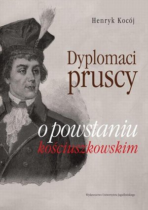 Dyplomaci pruscy o powstaniu kościuszkowskim – ebook