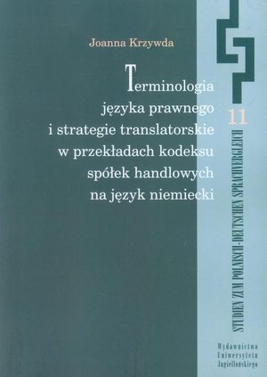 Terminologia języka prawnego i strategie translatorskie w przekładach kodeksu spółek handlowych na język niemiecki – ebook