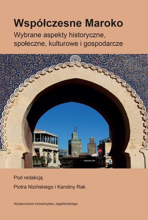 Współczesne Maroko: Wybrane aspekty historyczne, społeczne, kulturowe i gospodarcze – ebook
