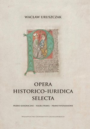 Opera historico-iuridica selecta: Prawo kanoniczne - Nauka prawa - Prawo wyznaniowe – ebook