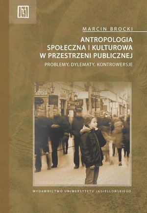 Antropologia społeczna i kulturowa: Problemy, dylematy, kontrowersje – ebook