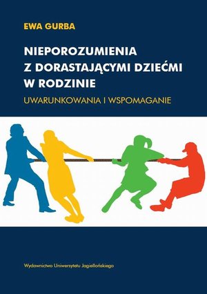 Nieporozumienia z dorastającymi dziećmi w rodzinie: Uwarunkowania i wspomaganie – ebook