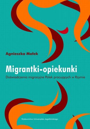 Migrantki - opiekunki: Doświadczenia migracyjne Polek pracujących w Rzymie – ebook
