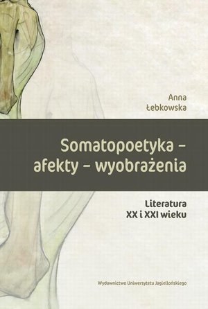Somatopoetyka - afekty - wyobrażenia: Literatura XX i XXI wieku – ebook