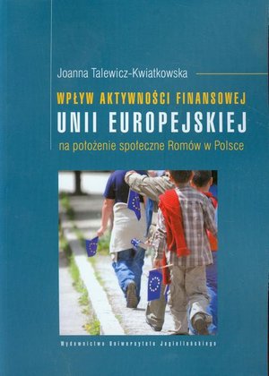 Wpływ aktywności finansowej Unii Europejskiej na położenie społeczne Romów w Polsce – ebook
