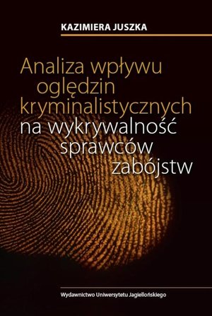 Analiza wpływu oględzin kryminalistycznych na wykrywalność sprawców zabójstw – ebook