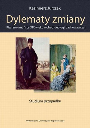 Dylematy zmiany. Pisarze rumuńscy XIX wieku wobec ideologii zachowawczej – ebook