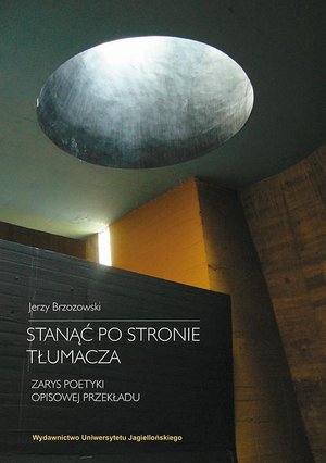 Stanąć po stronie tłumacza. Zarys poetyki opisowej przekładu – ebook