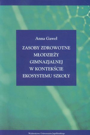 Zasoby zdrowotne młodzieży gimnazjalnej w kontekście ekosystemu szkoły – ebook