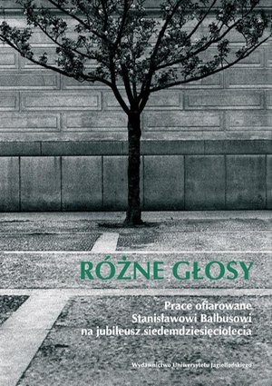 Różne głosy: Prace ofiarowane Stanisławowi Balbusowi na jubileusz siedemdziesięciolecia – ebook