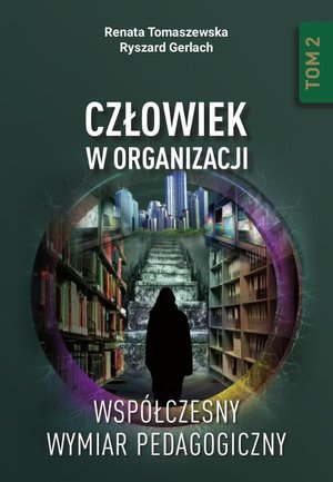 Człowiek w organizacji. Współczesny wymiar pedagogiczny. Tom 2 – ebook