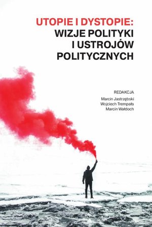 Utopie i dystopie: wizje polityki i ustrojów politycznych – ebook