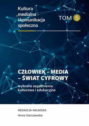 Informatyka: Człowiek - Media - Świat cyfrowy. Wybrane zagadnienia. Kultura medialna i komunikacja społeczna. Tom 5 – ebook