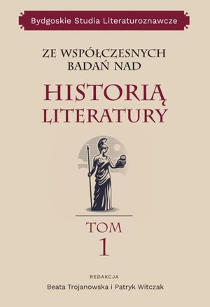 Ze współczesnych badań nad historią literatury, Bydgoskie Studia Literaturoznawcze, tom 1 – ebook