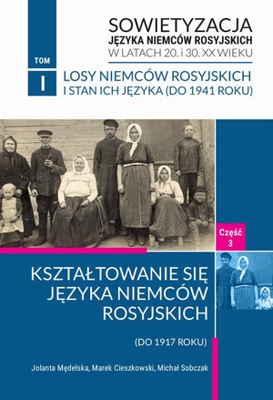 Kształtowanie się języka Niemców rosyjskich (do 1917 roku). Losy Niemców rosyjskich i stan ich języka (od 1941 roku) część 3, – ebook