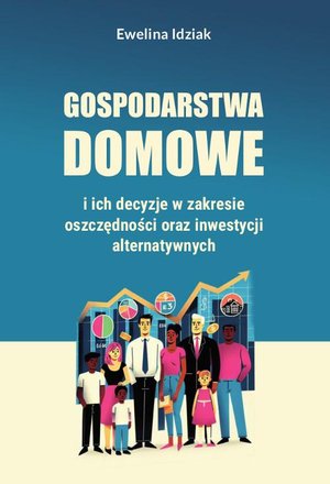 Gospodarstwa domowe i ich decyzje w zakresie oszczędności oraz inwestycji alternatywnych – ebook